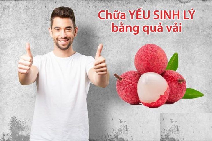 Quả vải chữa yếu sinh lý nam không phải ai cũng biết