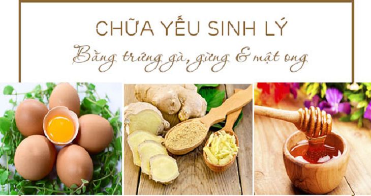 Điều trị yếu sinh lý bằng trứng gà, gừng tươi và mật ong