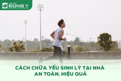 Cách Chữa Yếu Sinh Lý Tại Nhà
