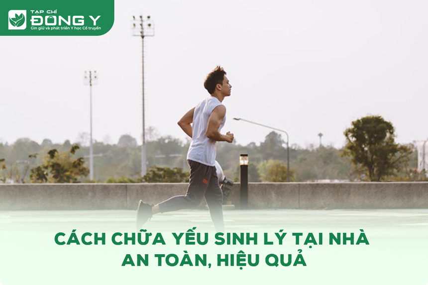 Cách Chữa Yếu Sinh Lý Tại Nhà